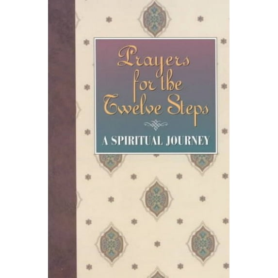 Prayers for the Twelve Steps: A Spiritual Journey (Paperback) by Recovery, Friends in Recovery