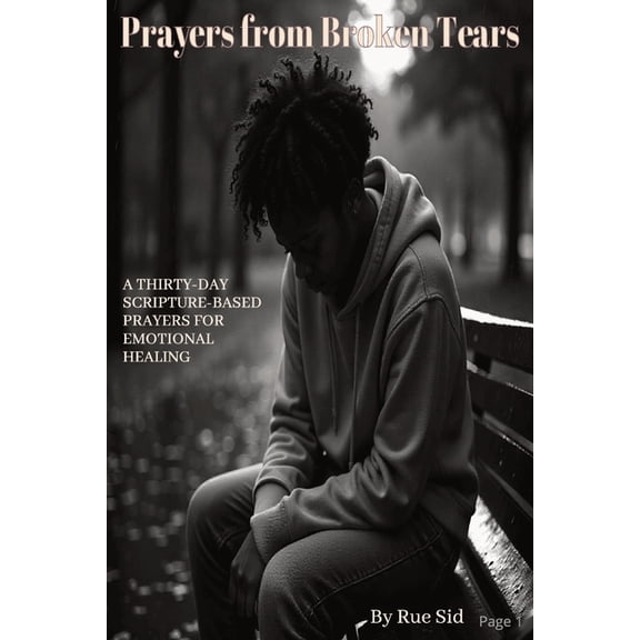 Prayers from Broken Tears: Thirty-Day Scripture-Based Prayers for Emotional Healing, (Paperback)