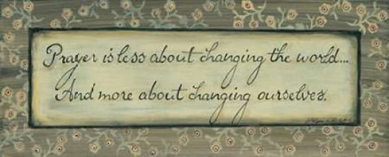 Prayers is Less About Changing the World Canvas Art - Karen Tribbet (10 x 20)