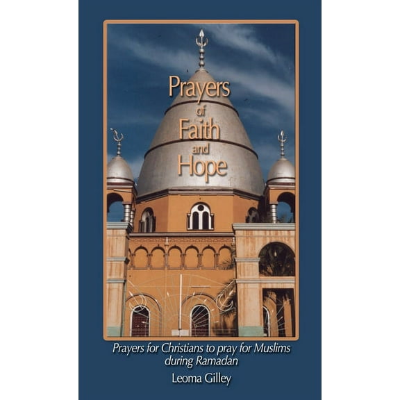 Prayers of Faith and Hope: Prayers for Christians to pray for Muslims during Ramadan, (Paperback)