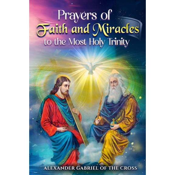 Prayers of Faith and Miracles to the Most Holy Trinity, (Paperback)