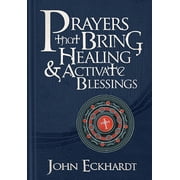 Prayers that Bring Healing and Activate Blessings : Experience the protection, power, and favor of God (Hardcover)