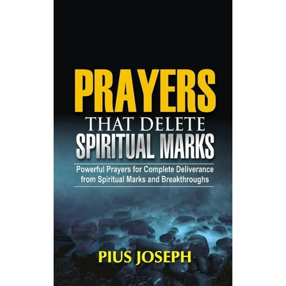 Prayers that Delete Spiritual Marks: Powerful Prayers for Complete Deliverance from Spiritual Marks and Breakthroughs (Paperback)