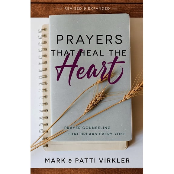 Prayers that Heal the Heart, Revised and Expanded: Prayer Counseling That Breaks Every Yoke, (Paperback)