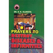 Prayers to Destroy Diseases and Infirmities Paperback