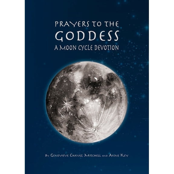 Prayers to the Goddess: A Moon Cycle Devotion, (Paperback)
