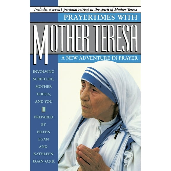 Prayertimes with Mother Teresa: A New Adventure in Prayer, (Paperback)