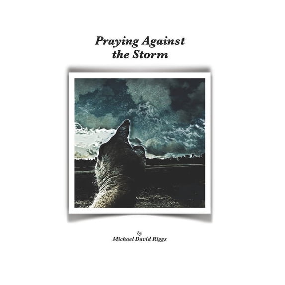 Praying Against the Storm: (Black and White Edition) (Paperback)