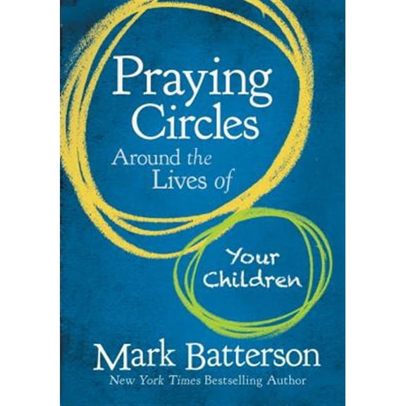 Pre-Owned Praying Circles Around the Lives of Your Children: Unlocking the Power of Prayer in Your Family, by Mark Batterson, (Hardcover), RELIGION / Christian Life / Spiritual Growth, English