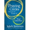 thumbnail image 1 of Praying Circles Around the Lives of Your Children: Unlocking the Power of Prayer in Your Family, (Hardcover), 1 of 1
