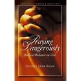 thumbnail image 1 of Pre-Owned Praying Dangerously: Radical Reliance on God (Paperback) 1935387200 9781935387206, 1 of 1