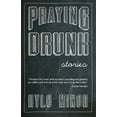 thumbnail image 1 of Pre-Owned Praying Drunk: Stories, Questions (Paperback) 1936747634 9781936747634, 1 of 1