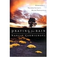 thumbnail image 1 of Pre-Owned Praying for Rain: Surrender & Triumph in Life's Desert Experiences (Paperback) 0785267824 9780785267829, 1 of 1