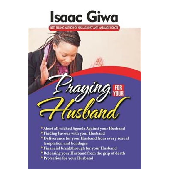 Pre-Owned Praying For Your Husband: Breakthrough Prayers To Provoke God's Power To Transform You, Your Husband (Paperback) by Isaac Giwa