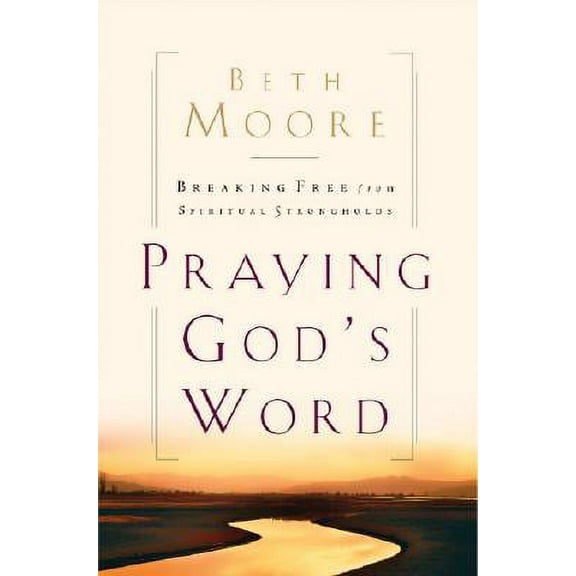Pre-Owned Praying God's Word : Praying God's Word:Breaking Free From Spiritual Strongholds (Hardcover)