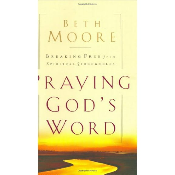 Pre-Owned Praying God's Word: Breaking Free From Spiritual Strongholds (Hardcover) 0805423516 9780805423518