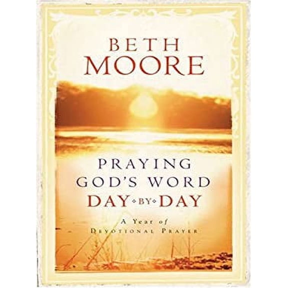 Pre-Owned Praying God's Word: A Year of Devotional Prayer (Paperback) by Beth Moore