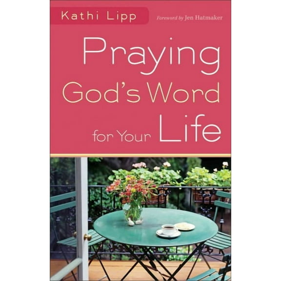 Praying God's Word for Your Life (Paperback) by Kathi Lipp