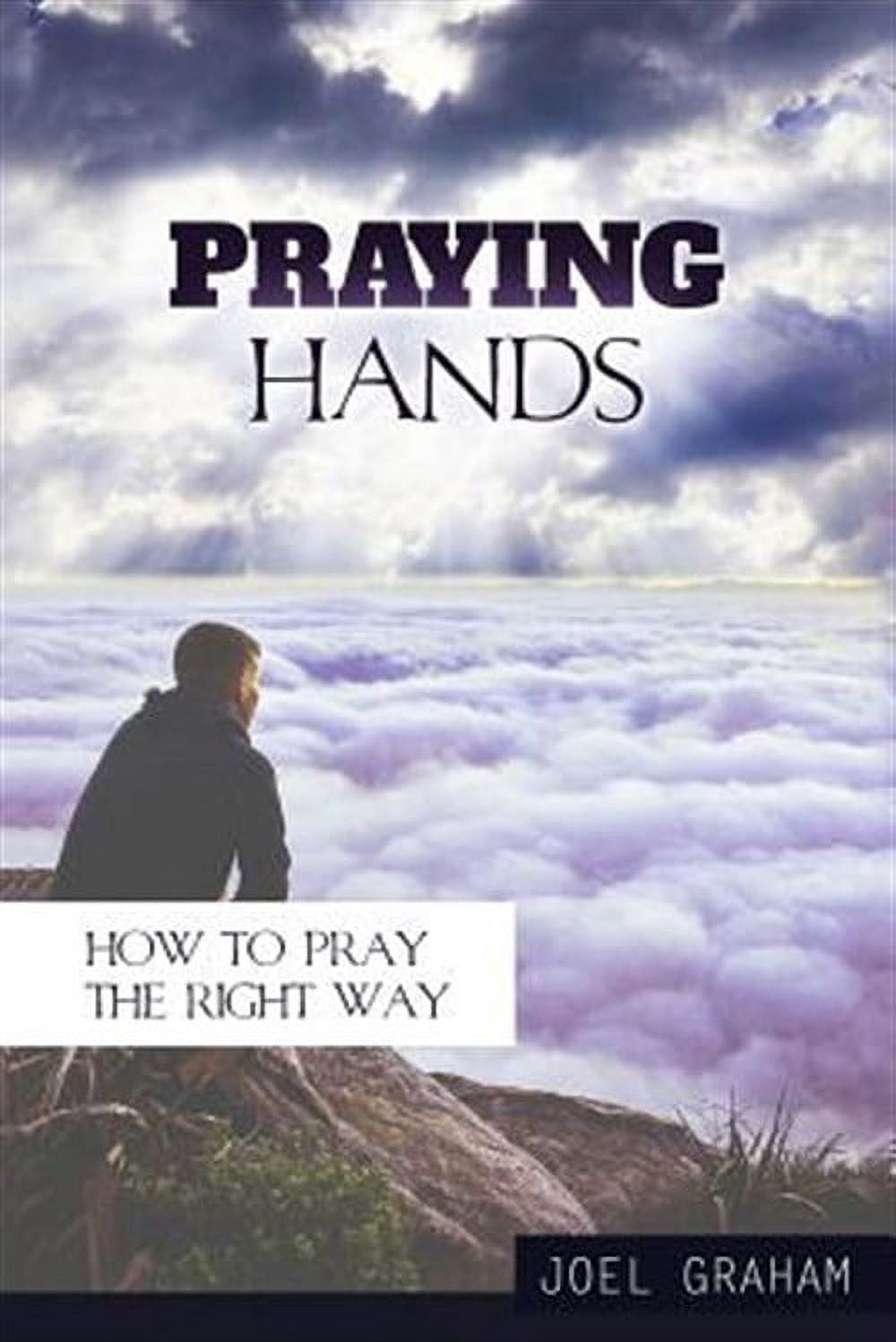Praying Hands : How to Pray the Right Way - Walmart.com