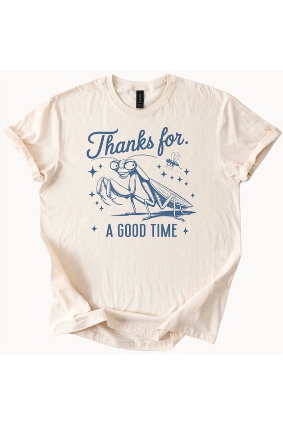 Praying Mantis Good Time Insect T Shirt Graphic Tee Size S-5Xl Heygategoo Tee