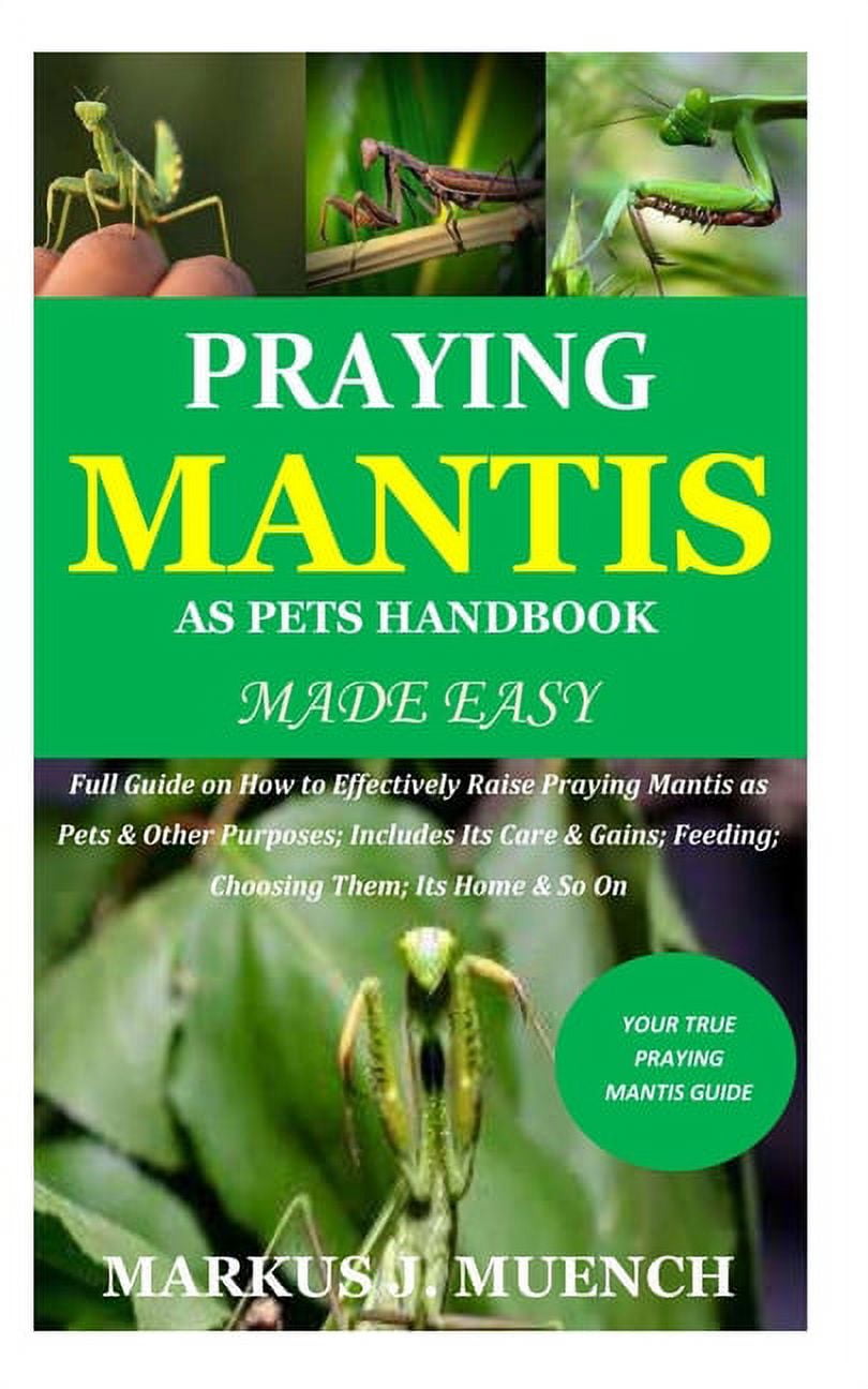 https://i5.walmartimages.com/seo/Praying-Mantis-Pets-Handbook-Made-Easy-Full-Guide-How-Effectively-Raise-Other-Purposes-Includes-Its-Care-Gains-Feeding-Choosing-Them-Home-So-On-Paper_dbc0ddff-42b8-4885-b419-603c7ad4b991.3f66c12a4c5ea279a3d4936bc7c68b2e.jpeg