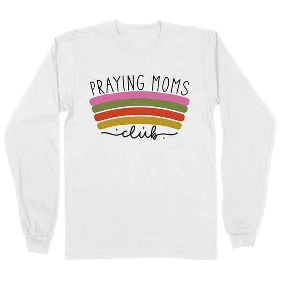 Praying Moms Club Long Sleeve Shirt Unisex 4X-Large White