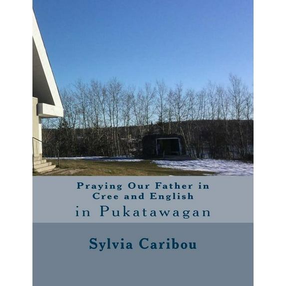 Praying Our Father in Cree and English: in Pukatawagan