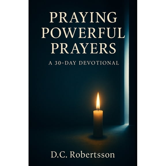 30-Day Journeys: Navigating Life's Praying Poweful Prayers: A 30-Day Devotional, (Paperback)