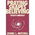 thumbnail image 1 of Pre-Owned Praying Shapes Believing : A Theological Commentary on the Book of Common Prayer, 1 of 1
