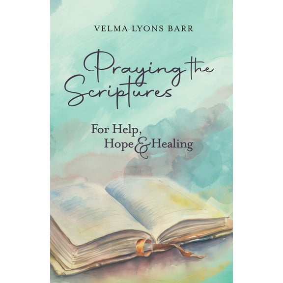 Praying The Scriptures For Help, Hope & Healing, (Paperback)