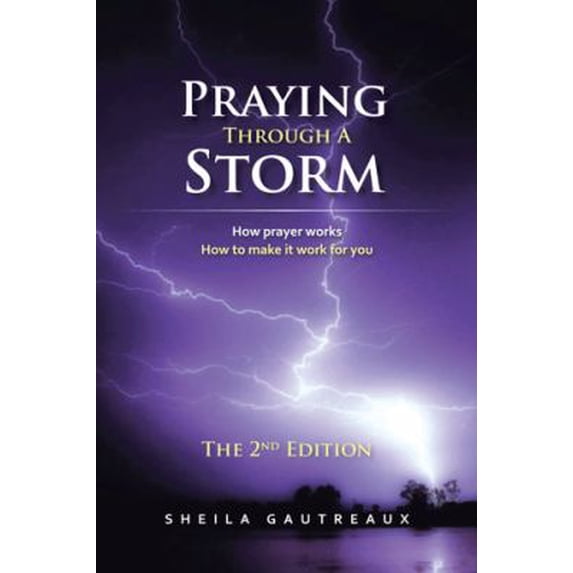 Pre-Owned Praying Through A Storm: How prayer works How to make it work for you (Paperback) 1481715313 9781481715317