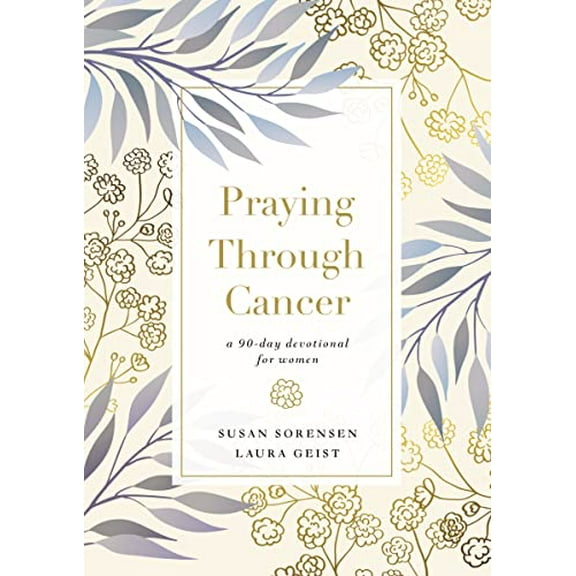 Pre-Owned Praying Through Cancer: A 90-Day Devotional for Women (Hardcover) 0785241582 9780785241584