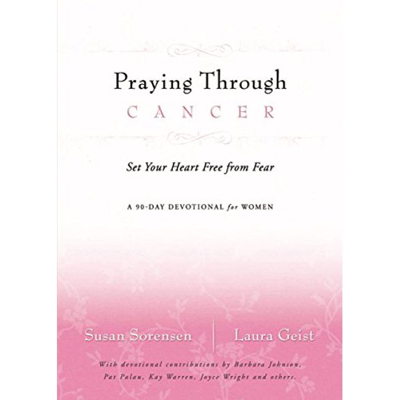 Pre-Owned Praying Through Cancer: Set Your Heart Free from Fear : a 90-Day Devotional for Women (Hardcover) 0849900212 9780849900211