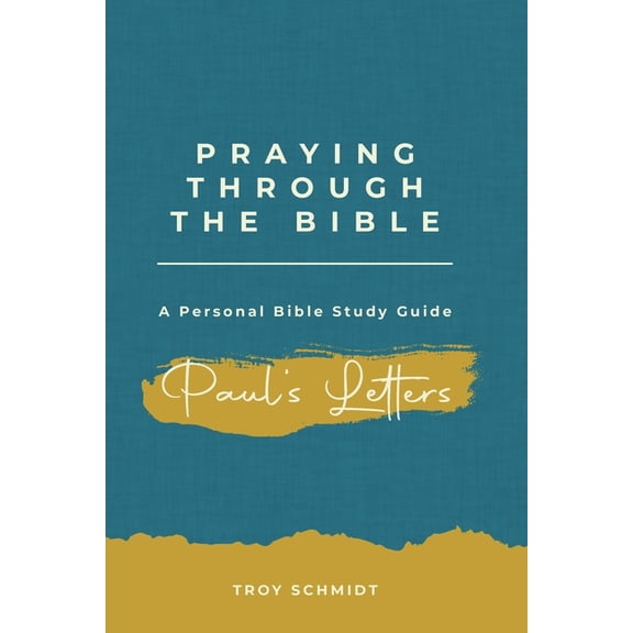 Praying Through the Bible Praying Through Paul's Letters, Book 22, (Paperback)