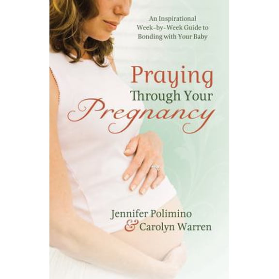 Pre-Owned Praying Through Your Pregnancy: An Inspirational Week-by-week Guide for Moms-to-be (Paperback) 0830755772 9780830755776
