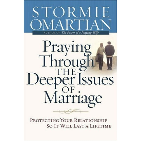 Pre-Owned Praying Through the Deeper Issues of Marriage: Protecting Your Relationship So It Will Last a Lifetime (Hardcover) 0736920056 9780736920056