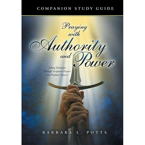 Praying With Authority and Power: Companion Study Guide, (Spiral-Bound)