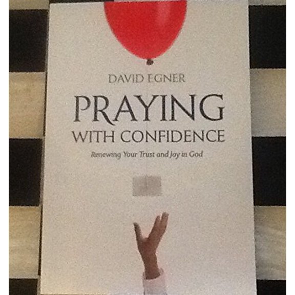 Pre-Owned Praying With Confidence: Renewing Your Trust and Joy in God (Paperback) 1572935049 9781572935044