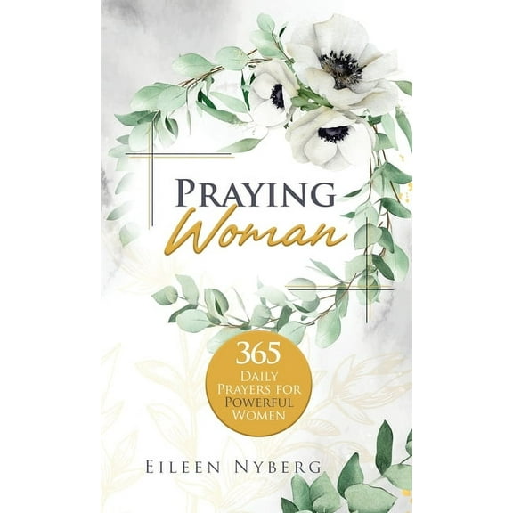 Praying Woman: 365 Daily Prayers for Powerful Women, (Hardcover)