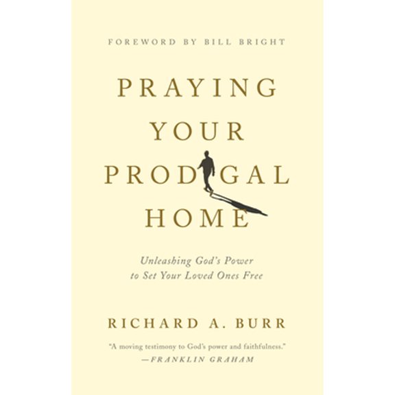 Pre-Owned Praying Your Prodigal Home: Unleashing God's Power to Set Your Loved Ones Free (Paperback) 1600661289 9781600661280