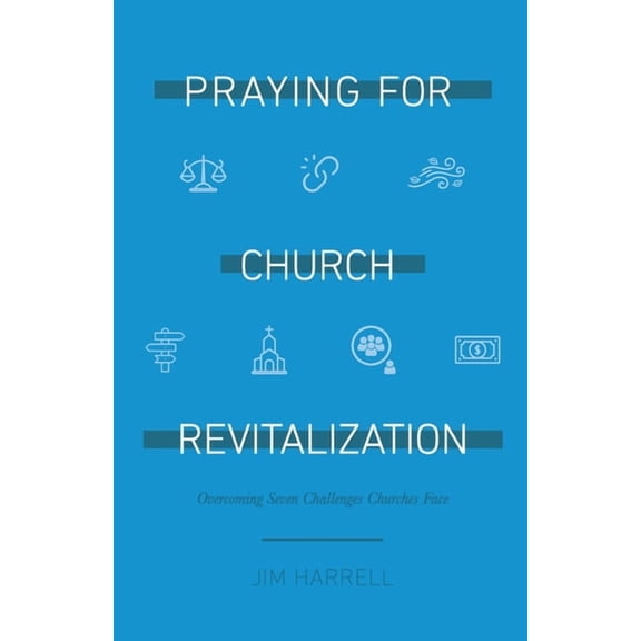 Praying for Church Revitalization: Overcoming Seven Challenges Churches Face (Paperback)