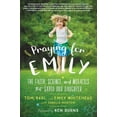 thumbnail image 1 of Praying for Emily: The Faith, Science, and Miracles That Saved Our Daughter, (Paperback), 1 of 1