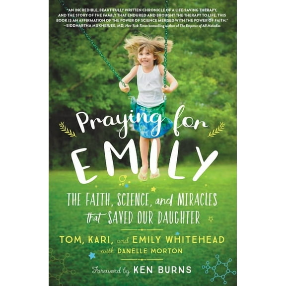 Praying for Emily: The Faith, Science, and Miracles That Saved Our Daughter, (Paperback)