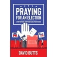 thumbnail image 1 of Praying for an Election: A Non-Partisan, Scripture-Based, Prayer Guide (Paperback), 1 of 1
