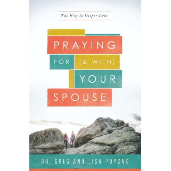 Pre-Owned Praying for (and With) Your Spouse: The Way to Deeper Love (Paperback) 1593253311 9781593253318