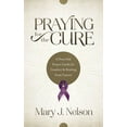 thumbnail image 1 of Praying for the Cure : A Powerful Prayer Guide for Comfort and Healing from Cancer (Paperback), 1 of 1