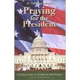 thumbnail image 1 of Pre-Owned Praying for the President: A Guide to Scripture and Prayer (Paperback) 1930285132 9781930285132, 1 of 1