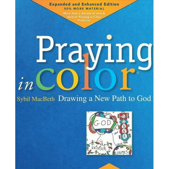 Praying in Color: Drawing a New Path to God : Expanded and Enhanced Edition (Paperback)