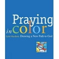 thumbnail image 1 of Pre-Owned Praying in Color: Drawing a New Path to God (Paperback) 1557255121 9781557255129, 1 of 1