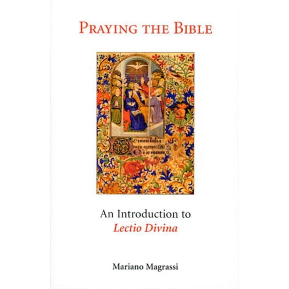 Praying the Bible: An Introduction to Lectio Divina, (Paperback)